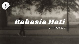 Element  - Rahasia Hati ( Lyrics )