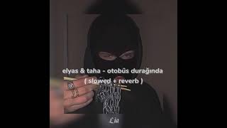 elyas & taha - otobüs durağında ( slowed + reverb ) Resimi