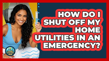How Do I Shut Off My Home Utilities In An Emergency? - Your Utilities Hub