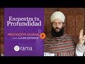 Encuentra tu profundidad - Meditación Guiada