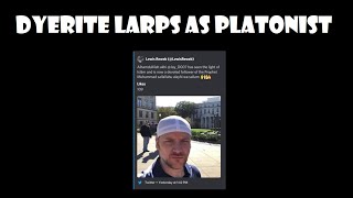 Orthodox Jay Dyer-ite Larps as a Platonist