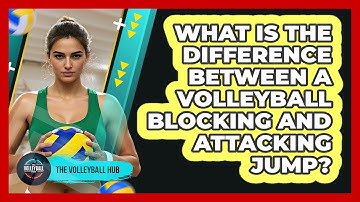 What Is The Difference Between A Volleyball Blocking And Attacking Jump? - The Volleyball Hub