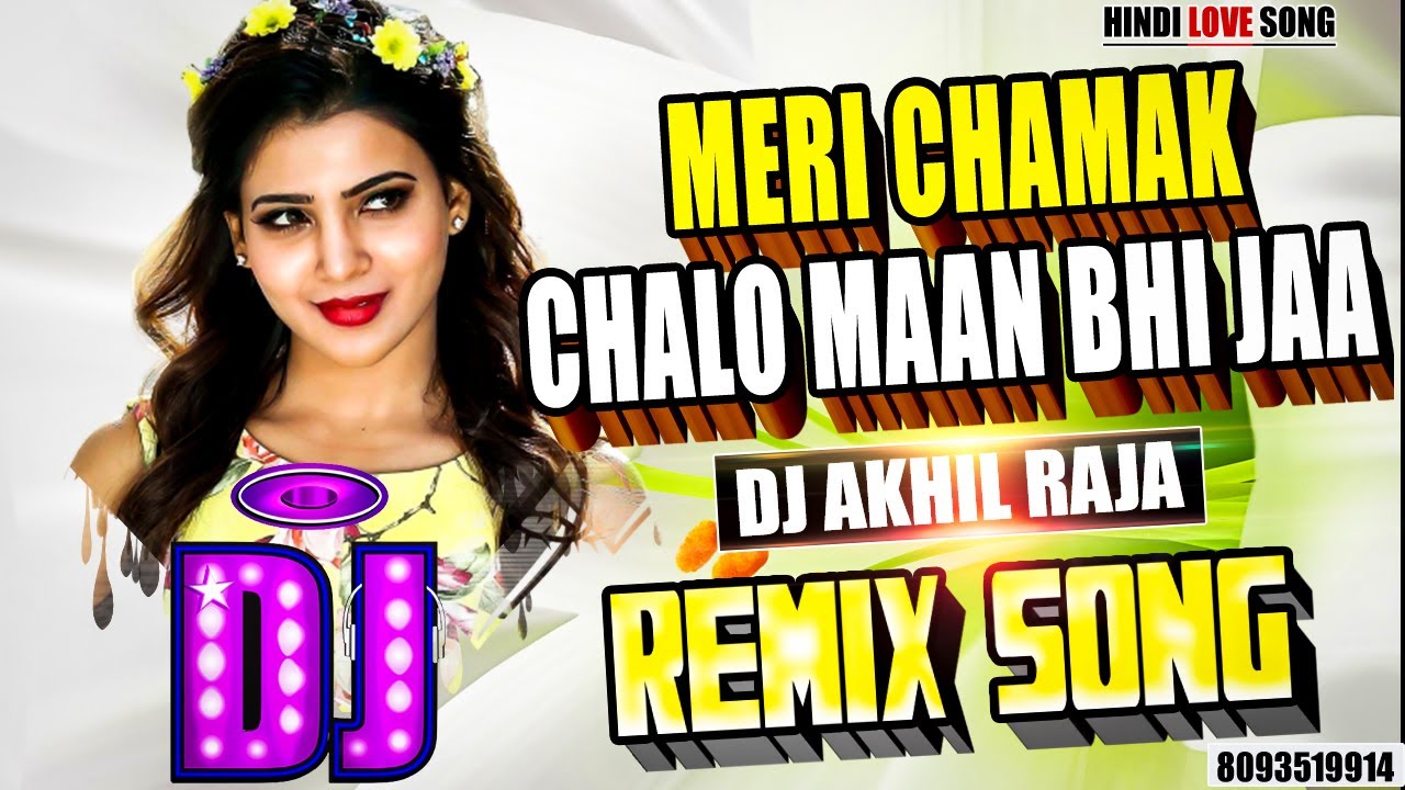 DJ  REMIX  Meri Chamakchalo Maan Bhi Ja  HINDI LOVE SONG   ROMANTIC LOVE SONG  DJ AKHIL RAJA 