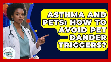 Asthma And Pets: How To Avoid Pet Dander Triggers? - Everyday Asthma Tips