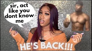 STORYTIME: HE'S BACK! MY CRAZY "EX"! HE TRIPPING!!! |KAY SHINE