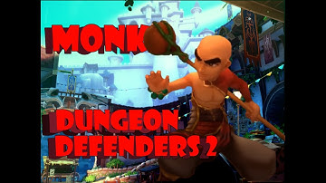 Monk Introduction Dungeon Defenders 2 - Episode 2