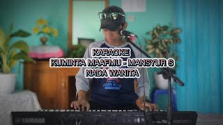 Karaoke Kuminta Maafmu - Mansyur S Nada Wanita