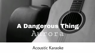 Aurora - A Dangerous Thing (Acoustic Karaoke) Resimi