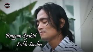 Rayyan Syahid - Sedih Sendiri (Music Video)