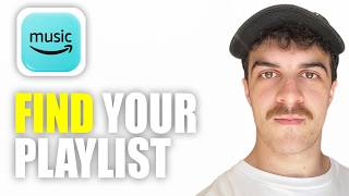 How to Find Your Playlist on Amazon Music (2026 Guide)