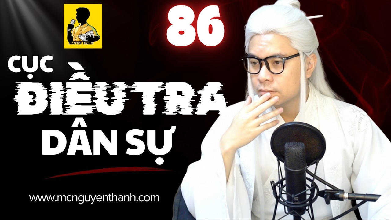 LIVESTREAM | CỤC ĐIỀU TRA DÂN SỰ - Phần 86 - Hết Quyển 1
