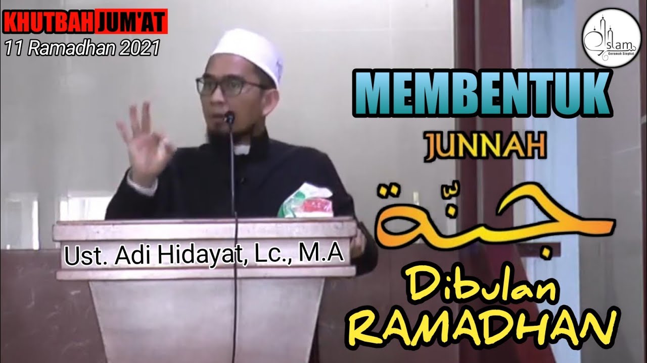 Khutbah jumat terbaru UST. ADI HIDAYAT 11 RAMADHAN / April 2021 | MEMBENTUK JUNNAH DI BULAN RAMADHAN
