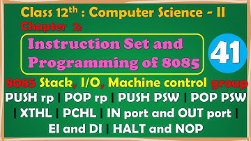 12th Comp. Sci. Paper-II : Chapter-2 | 8085 Stack, I/O, Machine control group | PUSH | POP & more