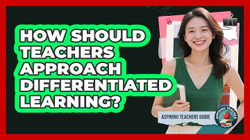 How Should Teachers Approach Differentiated Learning?