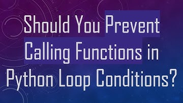 Should You Prevent Calling Functions in Python Loop Conditions?