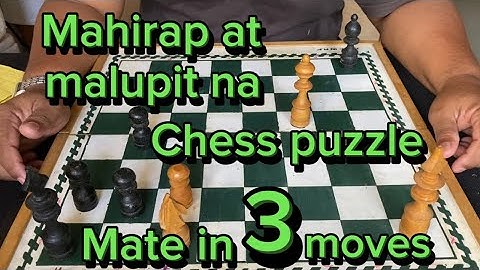 Mahirap at malupit na chess puzzle/mate in 3 moves