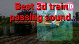 Best 3d train passing Best sound collection...