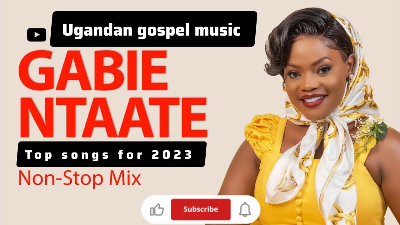 Gabie Ntaate top  songs  nonstop  2024  ugandanmusic  latest  new  trending  gospel video youtube