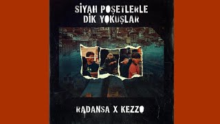 Radansa & Kezzo - Siyah Poşetlerle Dik Yokuşlar Resimi