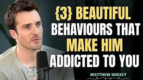 3 Beautiful Behaviours That Make Him Addicted To You || Matthew Hussey