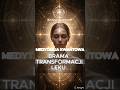 Medytacja Transformacji i Uwolnienia Lęku
