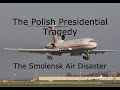 The Air Crash That Killed The President Of Poland | The Smolensk Air Disaster