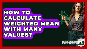 How To Calculate Weighted Mean With Many Values? - The Friendly Statistician