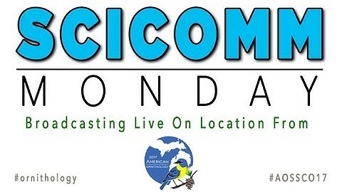 Scicomm Monday: Live from #AOSSCO17 - #TheTweetingBird Scicomm Symposium