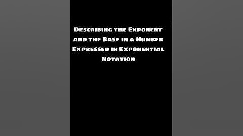 Factored Form Exponential Notation Base Exponent Product