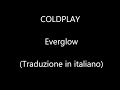 Coldplay - Everglow (Traduzione in italiano)