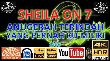 SHEILA ON 7 - 'Anugerah Terindah Yang Pernah Ku Miliki' M/V Lyrics UHD 4K Original ter_jernih