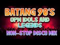 Batang 90s opm idols and legends nonstop disco mix