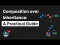 Composition over Inheritance: A Practical Guide