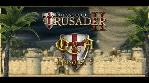 Stronghold Crusader 2 - Community Q&A Part 5