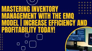Mastering Inventory Management with the EMQ Model | Increase Efficiency and Profitability Today!