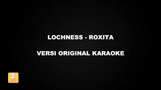 (KARAOKE) LOCHNESS - ROXITA (Versi Original)