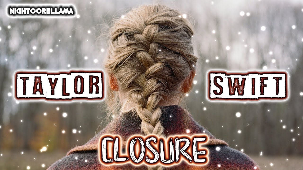 Taylor Swift - closure (Lyrics) | Nightcore LLama Reshape - YouTube