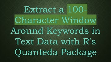 Extract a 100-Character Window Around Keywords in Text Data with R