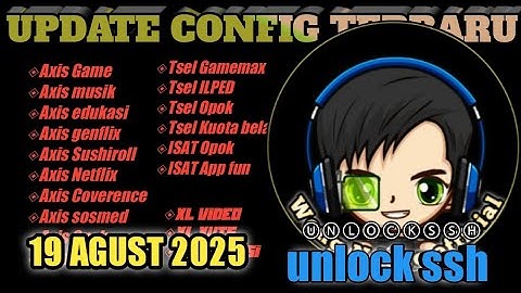 UPDATE CONFIG HC TERBARU || XL VIDEO   XUTS TELKOMSEL ILPED Xl INDOSAT SSH PREMIUM (19 Agustus 2025)