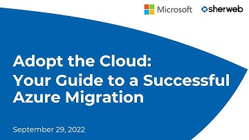 Adopt the cloud: Your guide to a successful Azure migration