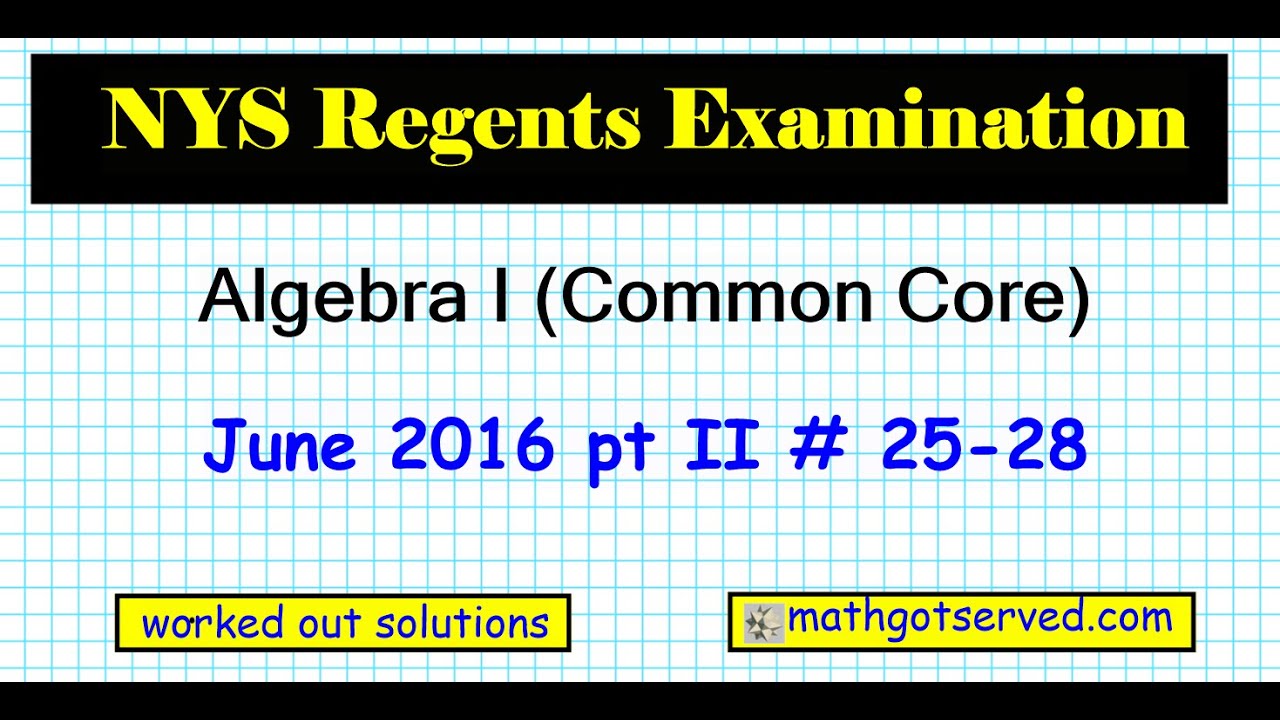 june-2016-nys-algebra-1-common-core-regents-examination-solutions-worked-out-25-to-28-youtube