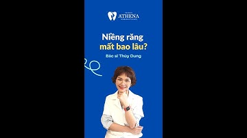 Hỏi Đáp Cùng Bác Sĩ Thùy Dung: NIỀNG RĂNG MẤT BAO LÂU?