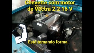 Chevette Motor de Vectra 2.2 16 V Faça a Sua Adaptação Mecânica, 2º Vídeo ?? Chevette 76