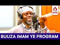 BUUZA IMAM YE PROGRAM IMAM AHMAD KYEYUNE KIZITO MUSENZE ALANDA 
