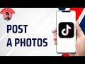 How to Post Photos on TikTok