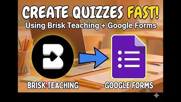 How to Create Google Forms Quizzes in SECONDS with Brisk Teaching