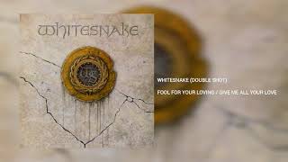 Whitesnake (Double Shot) Fool for your Loving / Give me all your Love