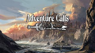 Adventure Calls  An Epic Waterdeep: Dragon Heist Soundtrack by Travis Savoie