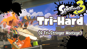 [Splatoon 3] "Tri-Hard" - A Tri-Stringer Montage