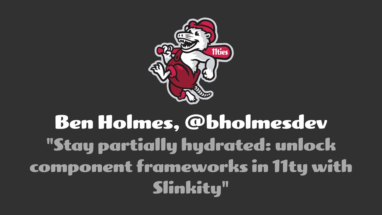 Stay partially hydrated: unlock component frameworks in 11ty w/ Slinkity by Ben Holmes. 11ties 2021